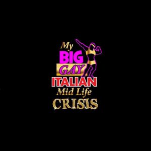 My Big Gay Italian Midlife Crisis