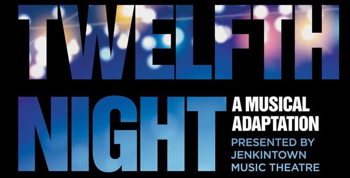 Jenkintown Music Theatre Presents TWELFTH NIGHT - a musical adaptation